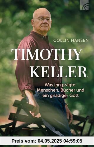 Timothy Keller: Was ihn prägte: Menschen, Bücher und ein gnädiger Gott (Kleine Grüsse)
