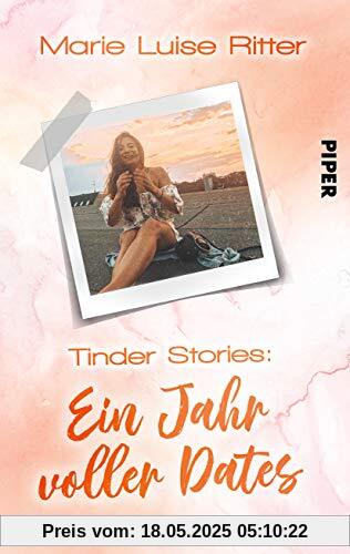 Tinder Stories: Ein Jahr voller Dates Tinder Stories: Ein Jahr voller Dates