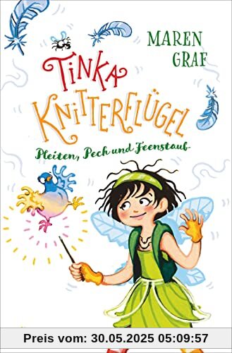 Tinka Knitterflügel – Pleiten, Pech und Feenstaub: Magisches Kinderbuch voller Witz und Spannung ab 7 (Tinka Knitterflügel-Reihe, Band 2)
