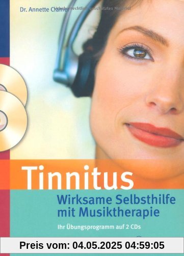 Tinnitus: Wirksame Selbsthilfe mit Musiktherapie: Ihr Übungsprogramm auf 2 CDs