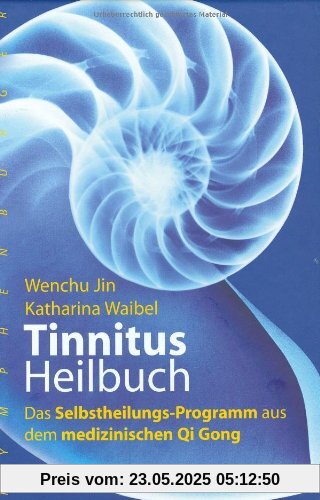 Tinnitusheilbuch: Das erprobte Programm aus dem medizinischen Qi Gong