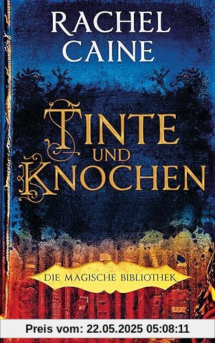 Tinte und Knochen – Die Magische Bibliothek: Die Dark-Academia-Sensation - Roman (Die Magische Bibliothek-Reihe, Band 1)