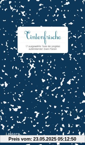 Tintenfrische: 17 ausgewählte Texte der jüngsten aufstrebenden Slam Poeten
