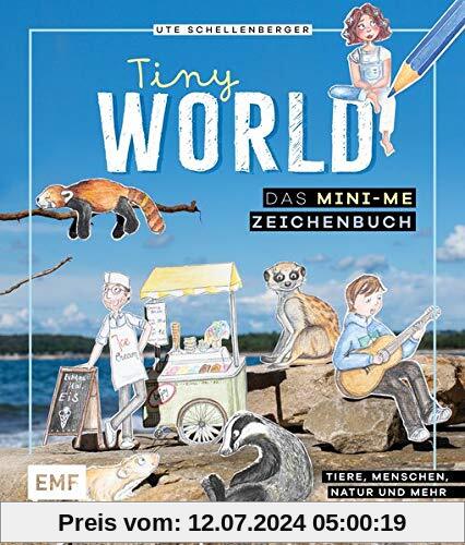 Tiny World – Zeichnen im Mini-Me-Format: Tiere, Menschen, Natur und mehr
