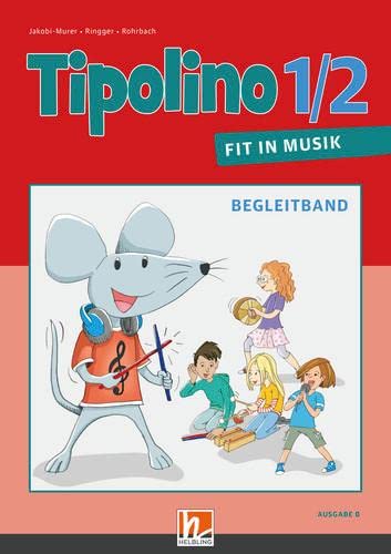 Tipolino 1/2 - Fit in Musik. Begleitband. Ausgabe BY: Klasse 1/2 von Helbling