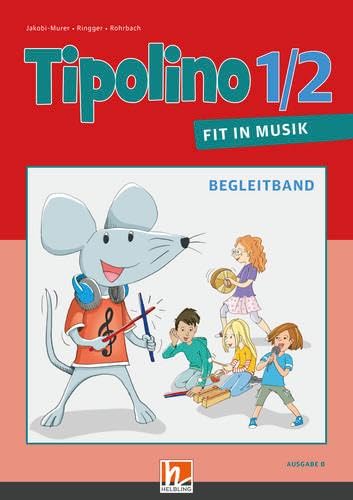 Tipolino 1/2 - Fit in Musik. Begleitband. Ausgabe BY: Klasse 1/2