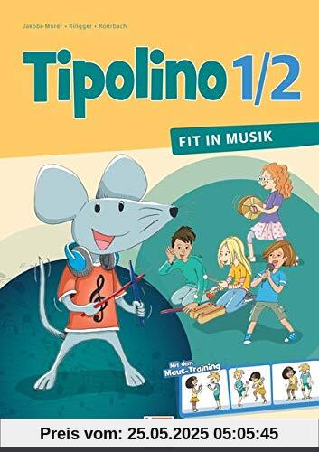 Tipolino 1/2 - Fit in Musik. Schülerbuch. Ausgabe D: Klasse 1/2 Tipolino 1/2 - Fit in Musik. Schülerbuch. Ausgabe D: Klasse 1/2