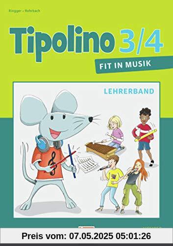 Tipolino 3/4 - Fit in Musik. Lehrerband. Ausgabe D: Klasse 3/4 (Tipolino: Fit in Musik)