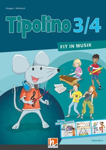 Tipolino 3/4 - Fit in Musik. Schulbuch. Ausgabe BY: Klasse 3/4 von Helbling