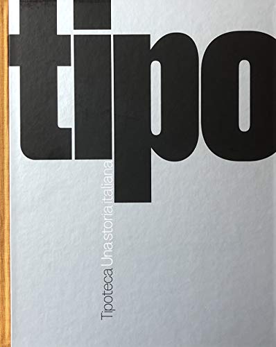 Tipoteca. Una storia italiana. Ediz. italiana e inglese von Antiga Edizioni