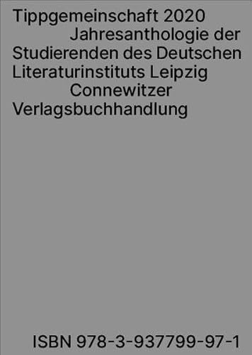Tippgemeinschaft 2020: Jahresanthologie der Studierenden des Deutschen Literaturinstituts Leipzig von Connewitzer Vlgsbhdlg