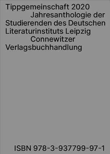 Tippgemeinschaft 2020: Jahresanthologie der Studierenden des Deutschen Literaturinstituts Leipzig Tippgemeinschaft 2020: Jahresanthologie der Studierenden des Deutschen Literaturinstituts Leipzig