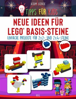 Tipps für Kids: Neue Ideen für LEGO® Basis-Steine von Heel Verlag