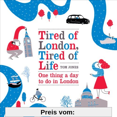 Tired of London, Tired of Life: One Thing a Day To Do in London