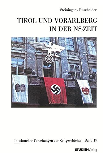 Tirol und Vorarlberg in der NS-Zeit (Innsbrucker Forschungen zur Zeitgeschichte, Band 19) von Studienverlag GmbH