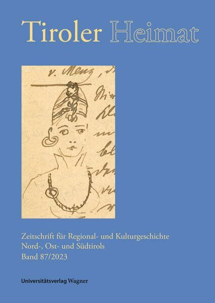 Tiroler Heimat 87 (2023): Zeitschrift für Regional- und Kulturgeschichte Nord-, Ost- und Südti...