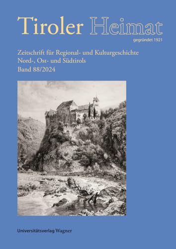 Tiroler Heimat 88 (2024): Zeitschrift für Regional- und Kulturgeschichte Nord-, Ost- und Südtirols von Wagner Innsbruck