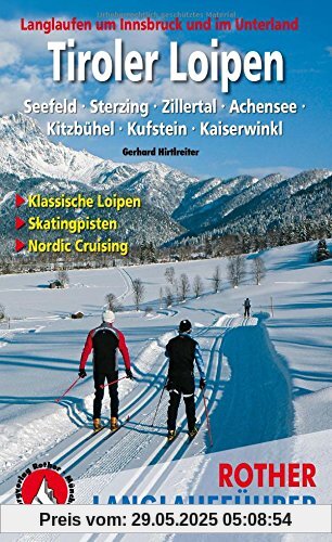 Tiroler Loipen: Langlaufen um Innsbruck und im Unterland.  Seefeld · Sterzing · Zillertal · Achensee · Kitzbühel · Kufstein · Kaiserwinkl. 62 Touren ... Nordic Cruising (Rother Langlaufführer)