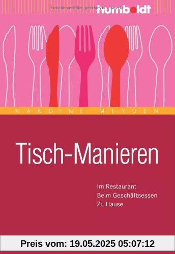 Tisch-Manieren: Im Restaurant. Beim Geschäftsessen. Zu Hause