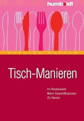 Tisch-Manieren: Im Restaurant. Beim Geschäftsessen. Zu Hause