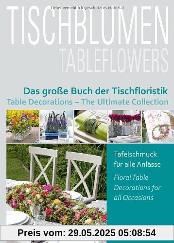 Tischblumen: Das große Buch des floralen Tischschmucks Tischblumen: Das große Buch des floralen Tischschmucks