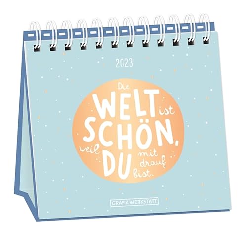 Tischkalender 2023 "Die Welt ist schön": Tischkalender Tischkalender 2023 "Die Welt ist schön": Tischkalender von Grafik-Werkstatt