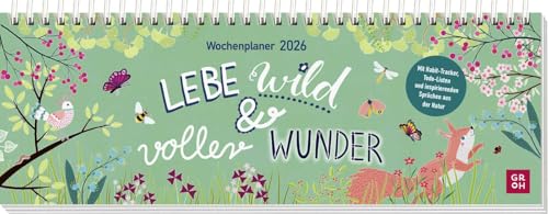 Tischkalender 2026 quer: Lebe wild und voller Wunder: Schreibtischplaner, Wochenplaner mit Spiralbindung, Zitate aus der Natur und farbenfrohe Illustrationen Tischkalender 2026 quer: Lebe wild und voller Wunder: Schreibtischplaner, Wochenplaner mit Spiralbindung, Zitate aus der Natur und farbenfrohe Illustrationen von Groh