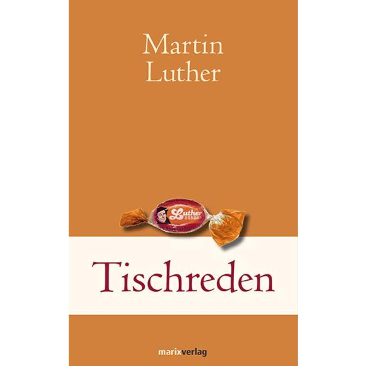 Tischreden Tischreden von marix Verlag