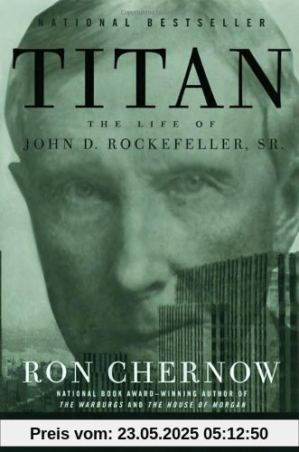 Titan: The Life of John D. Rockefeller, Sr. (Vintage)