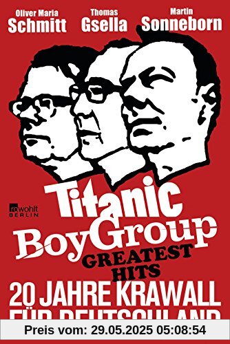 Titanic Boy Group Greatest Hits - 20 Jahre Krawall für Deutschland