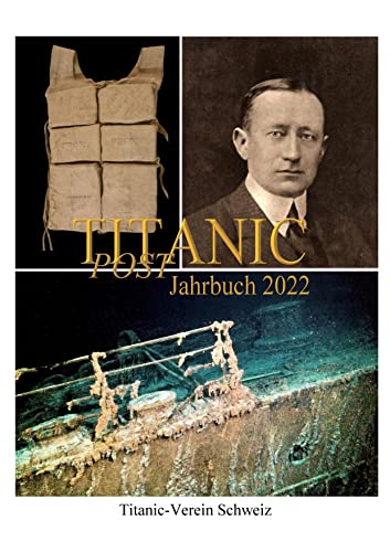 Titanic Post: Jahrbuch 2022 des Titanic-Vereins Schweiz von Books on Demand