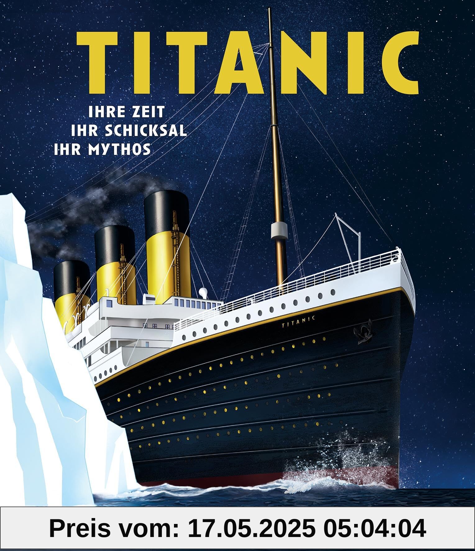 Titanic: Ihre Zeit, ihr Schicksal, ihr Mythos