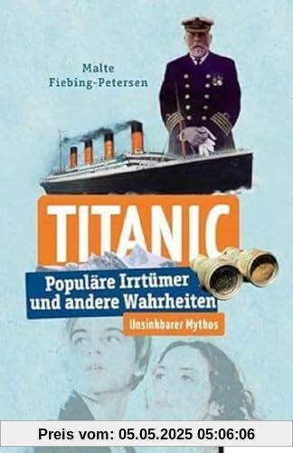 Titanic: Populäre Irrtümer und andere Wahrheiten (Irrtümer und Wahrheiten)