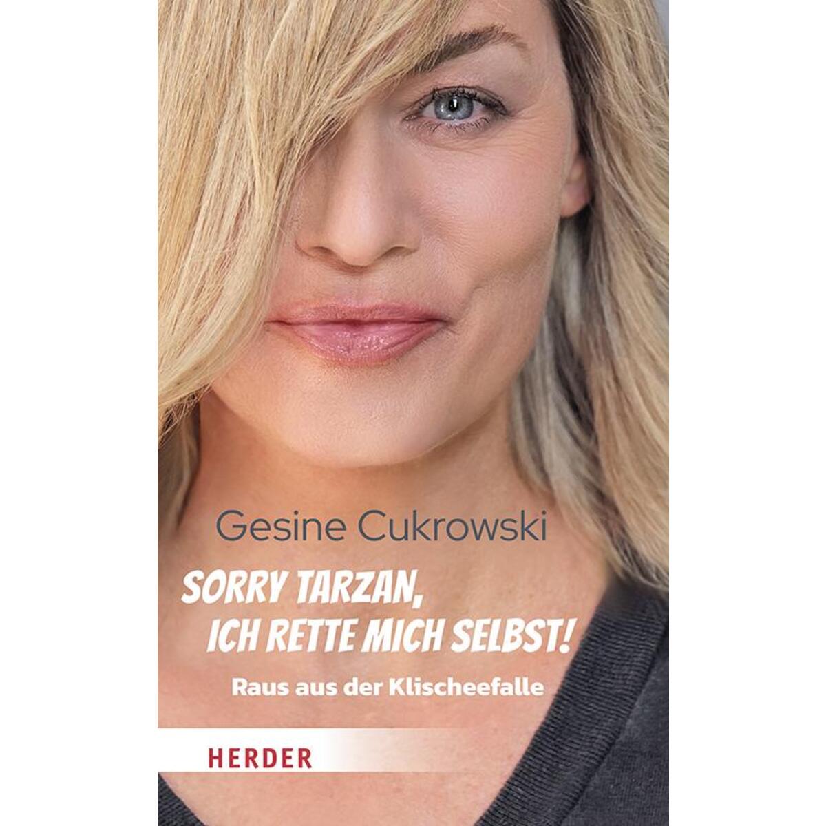 Sorry Tarzan, ich rette mich selbst! Sorry Tarzan, ich rette mich selbst! von Herder Verlag GmbH