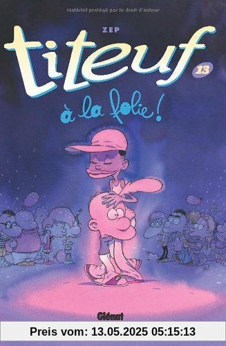 Titeuf 13. A la folie: Bande dessinée