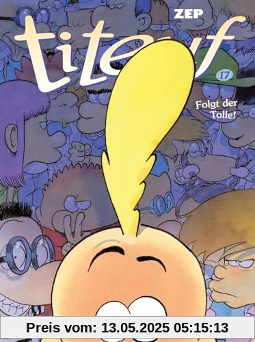 Titeuf 17: Folgt der Tolle!: Comic für Kinder ab 8 (17)