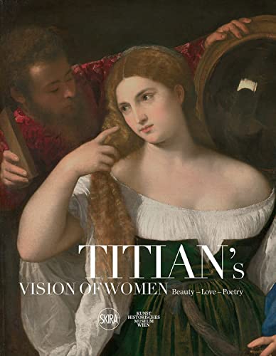 Titian's Vision of Women: Beauty / Love / Poetry von Skira