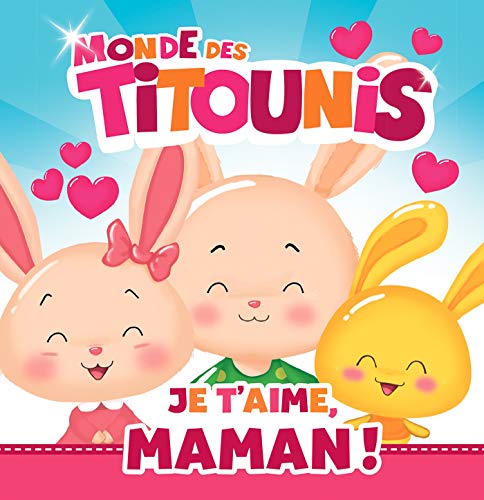 Titounis - Je t'aime, Maman ! von HACHETTE JEUN.