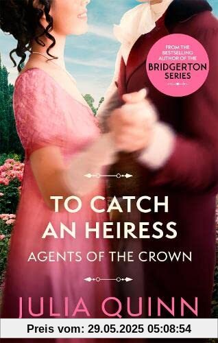 To Catch An Heiress: by the bestselling author of Bridgerton (Agents for the Crown)