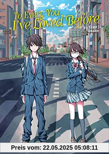 To Every You I've Loved Before (Light Novel) (To Every You I've Loved Before/To Me, The One Who Loved You)