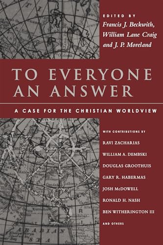 To Everyone an Answer: A Case for the Christian Worldview: Essays in Honor of Norman L. Geisler