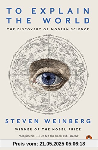 To Explain the World: The Discovery of Modern Science