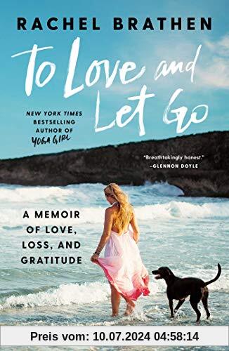 To Love and Let Go: A Memoir of Love, Loss, and Gratitude