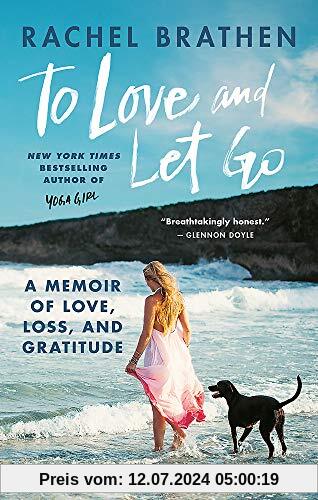 To Love and Let Go: A Memoir of Love, Loss, and Gratitude from Yoga Girl
