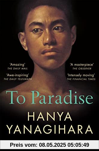 To Paradise: THE NO 1 BESTSELLER FROM THE AUTHOR OF A LITTLE LIFE