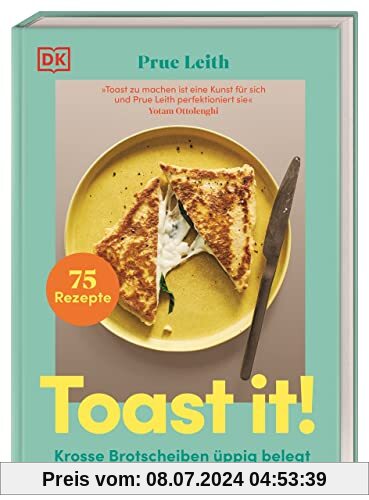 Toast it!: Krosse Brotscheiben üppig belegt. 75 Rezepte für köstlich belegte Brote mit Wow-Effekt