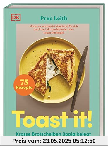 Toast it!: Krosse Brotscheiben üppig belegt. 75 Rezepte für köstlich belegte Brote mit Wow-Effekt