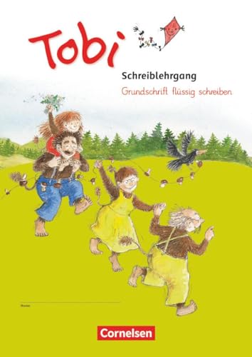 Tobi - Neubearbeitung 2016: Schreiblehrgang "Grundschrift flüssig schreiben" von Cornelsen Verlag GmbH
