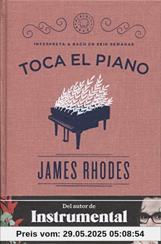 Toca el piano: Interpreta a Bach en seis semanas