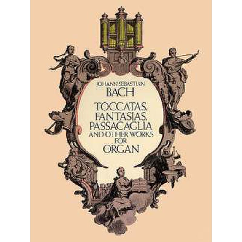 Toccatas fantasias passacaglia + other works